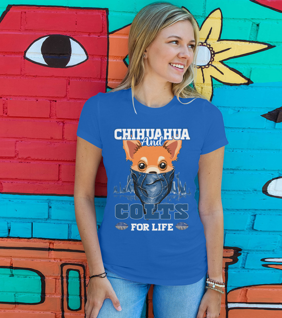 Chihuahua And Colts For Life Indianapolis T-Shirt