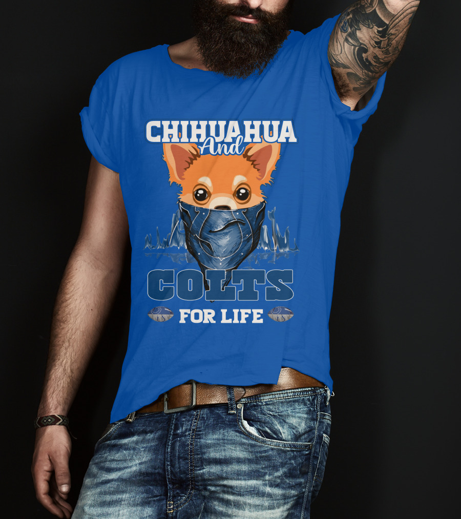 Chihuahua And Colts For Life Indianapolis T-Shirt