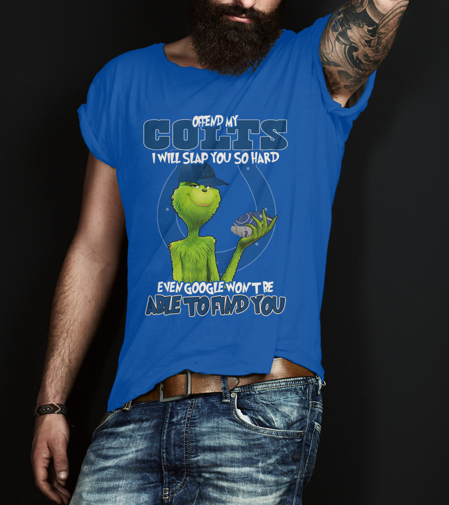 Offend My Colts Even Google Won't Be Able To Find You Grinch Wearing Hat Holding Football T-Shirt