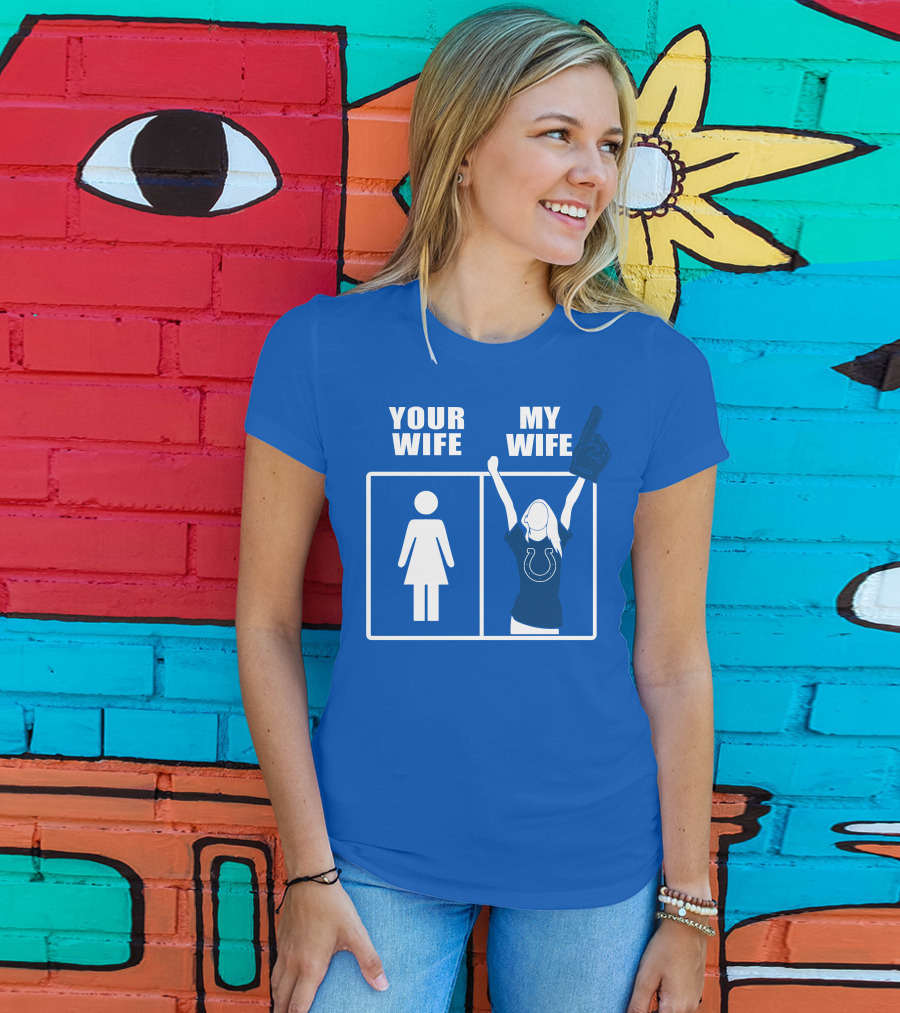 Your Wife My Wife Indianapolis Colts T-Shirt