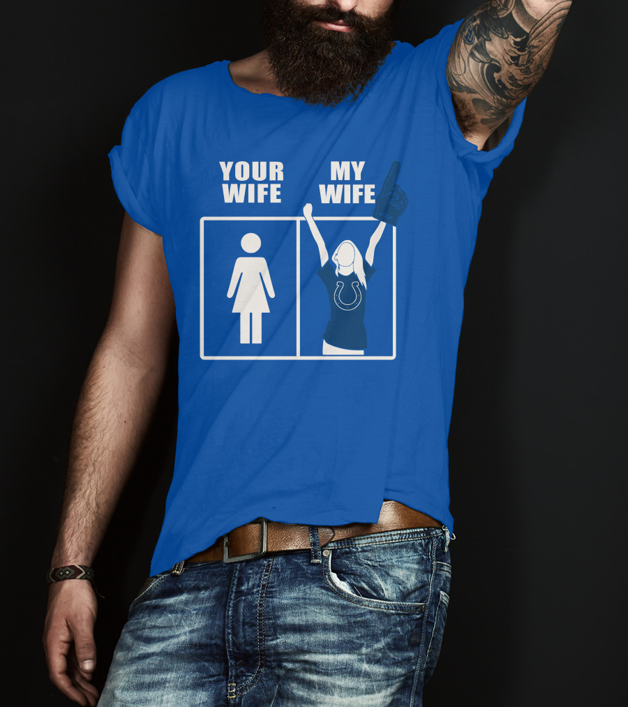 Your Wife My Wife Indianapolis Colts T-Shirt