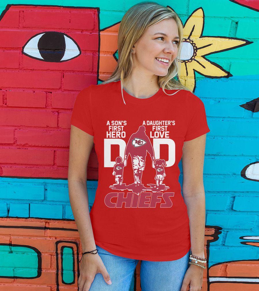 A Son's First Hero A Daughter's First Love Dad Chiefs Kansas City T-Shirt