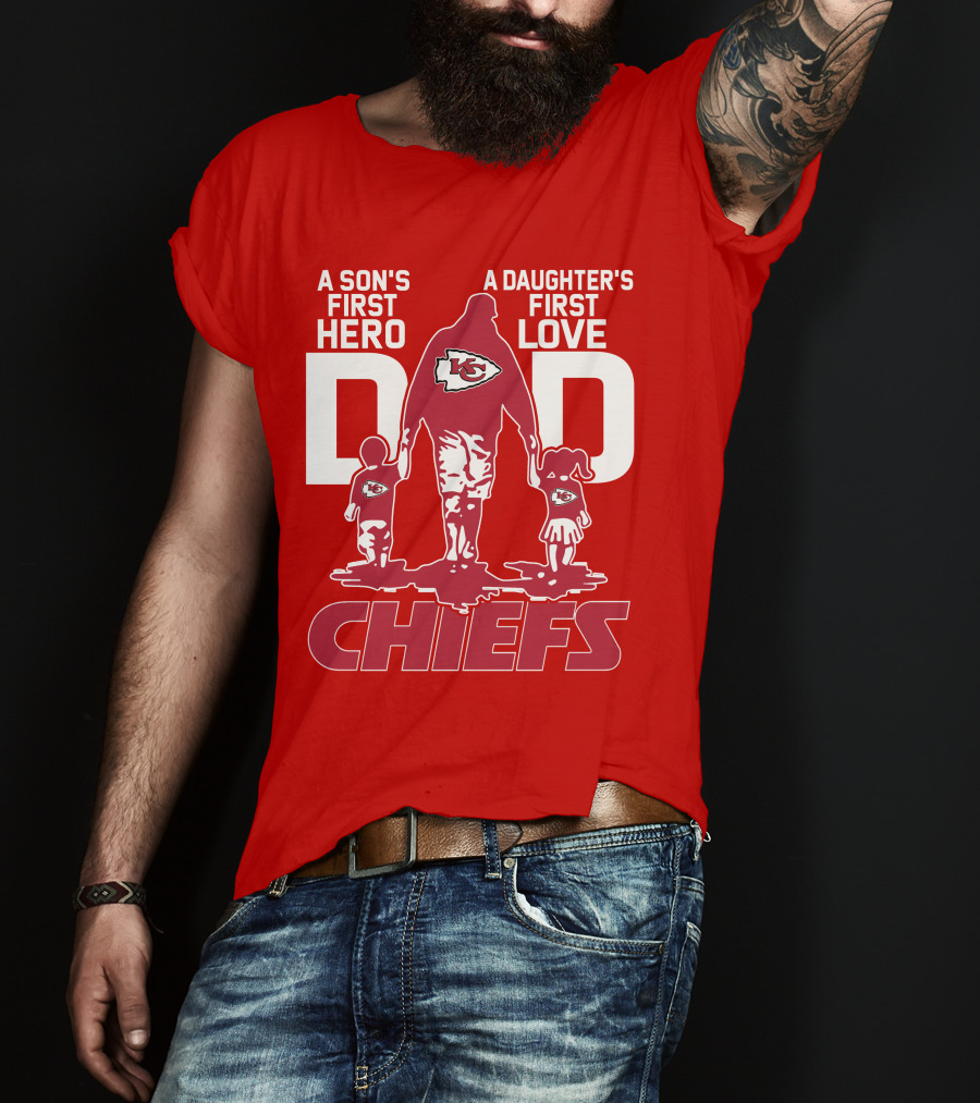 A Son's First Hero A Daughter's First Love Dad Chiefs Kansas City T-Shirt