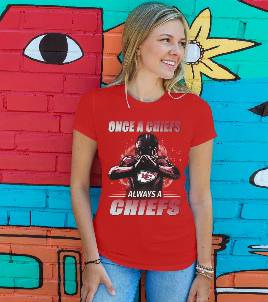 Once A Chiefs Always A Chiefs Kansas City Chiefs T-Shirt