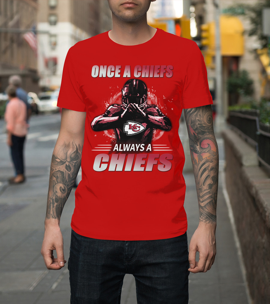 Once A Chiefs Always A Chiefs Kansas City Chiefs T-Shirt