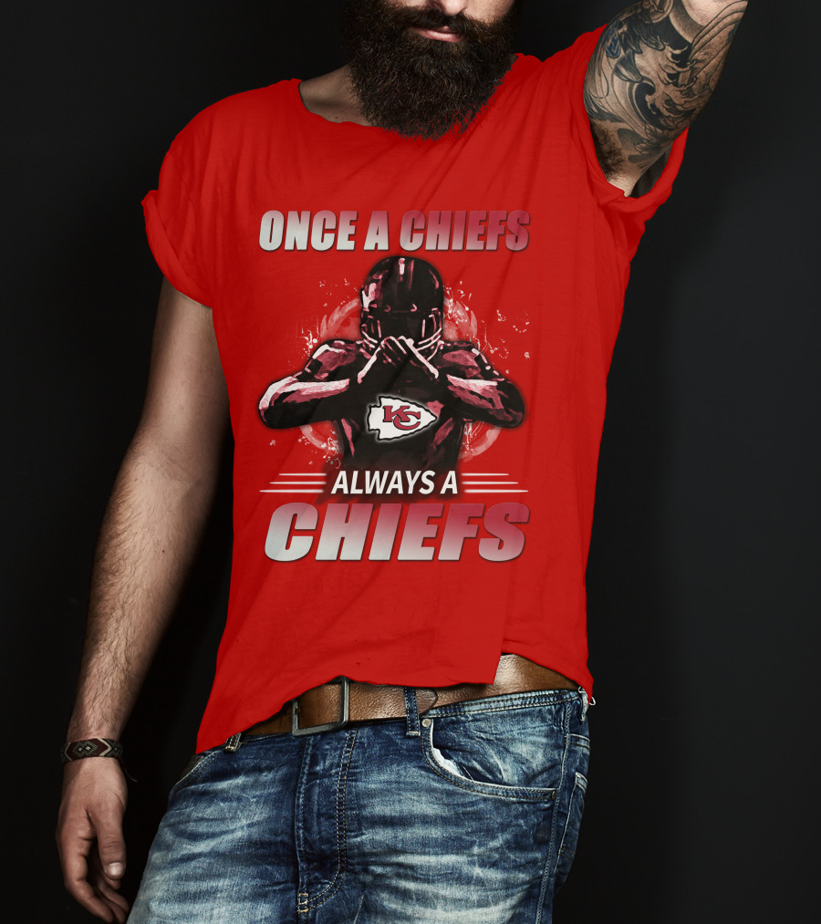 Once A Chiefs Always A Chiefs Kansas City Chiefs T-Shirt