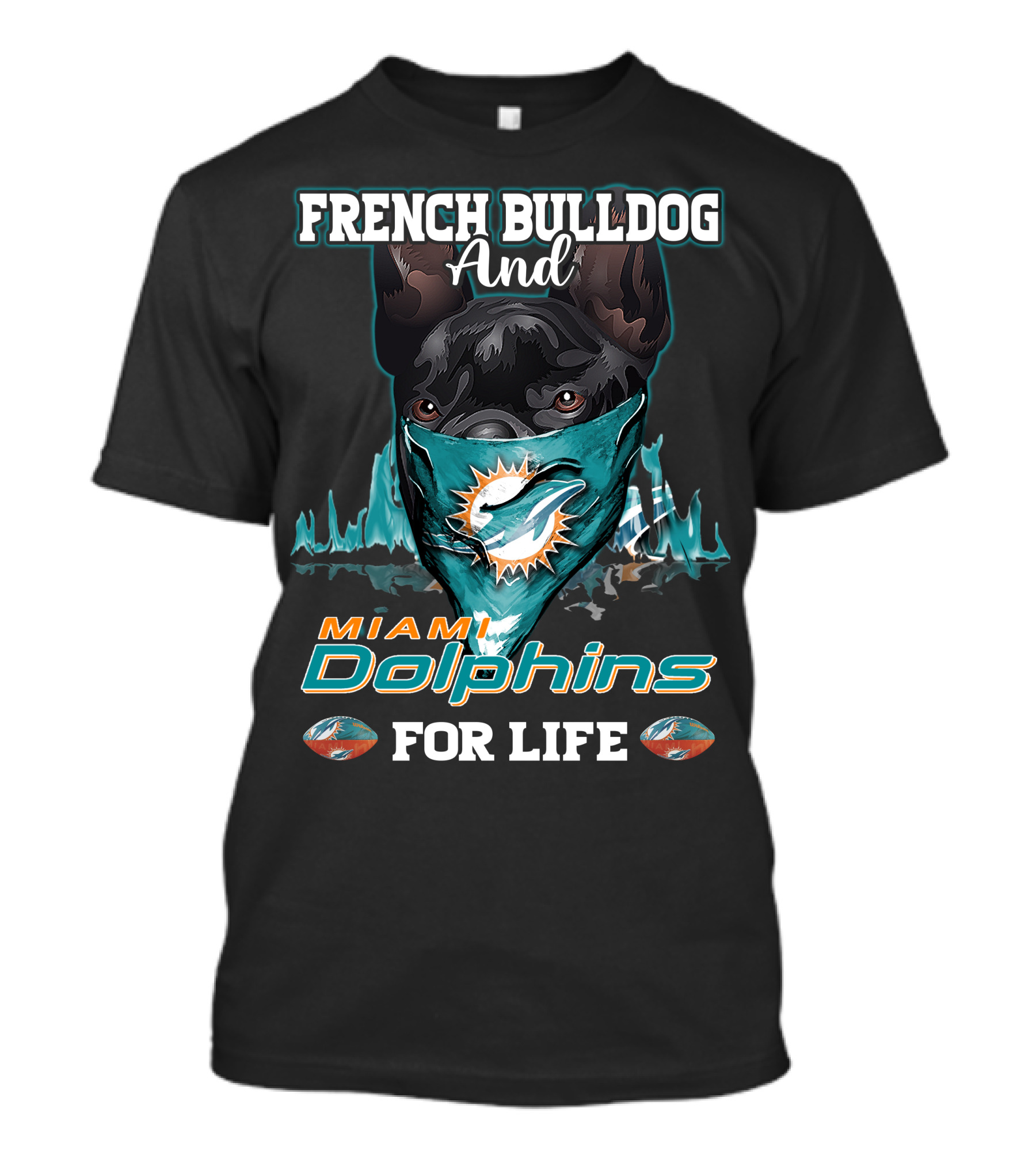 French Bulldog And Miami Dolphins For Life T-Shirt