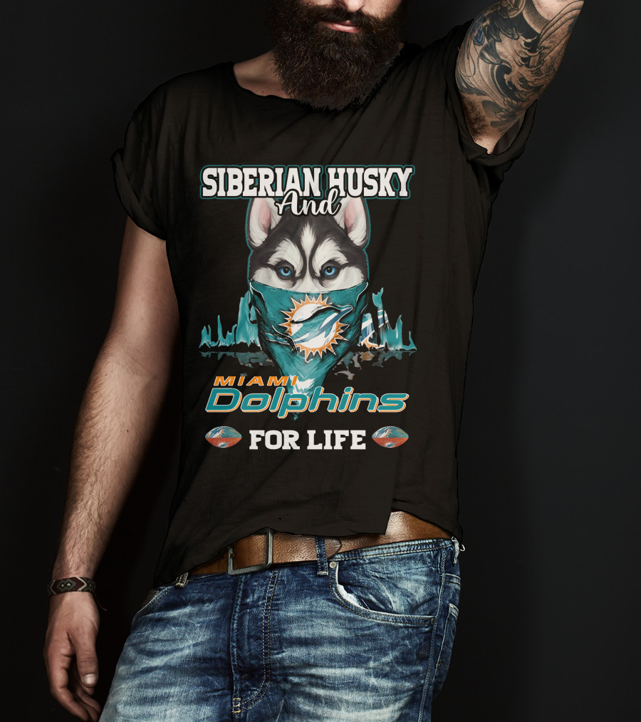 Siberian Husky And Miami Dolphins For Life T-Shirt