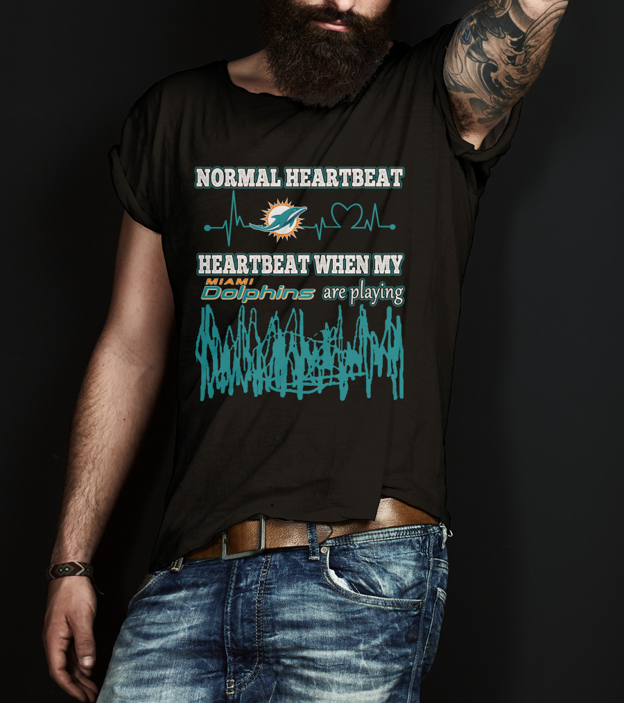 Normal Heartbeat Miami Dolphins Heartbeat When My Miami Dolphins Are Playing T-Shirt