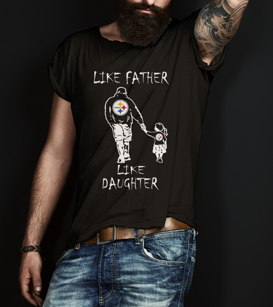 Like Father Like Daughter Pittsburgh Steelers Fan Duo Walking Hand In Hand T-Shirt