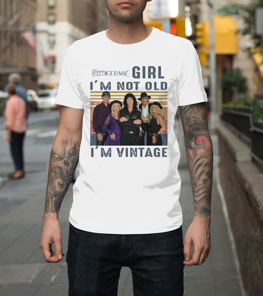 Fleetwood Mac Girl I'm Not Old I'm Vintage T-Shirt