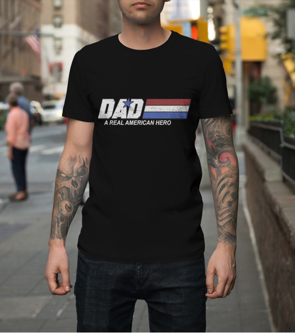 Shirt: DAD A Real American Hero Retro Military T-Shirt DAD A Real American Hero Retro Military T-Shirt