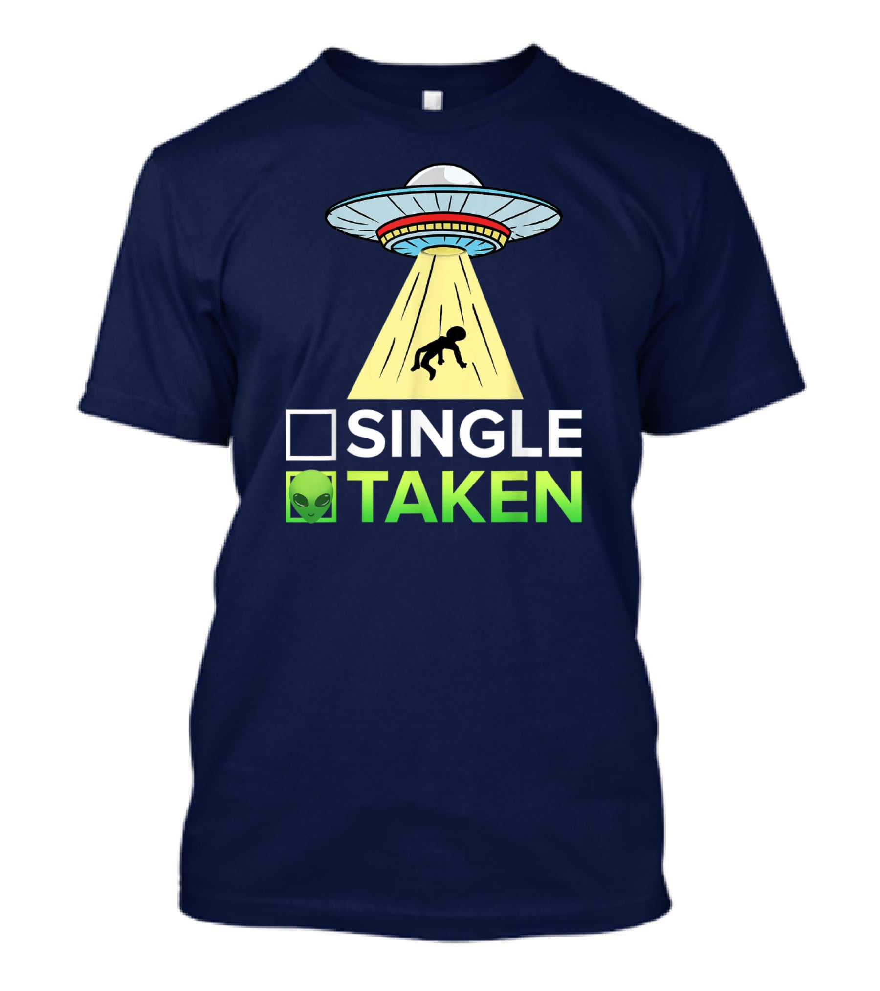 Single Or Taken UFO Alien Abduction T-Shirt