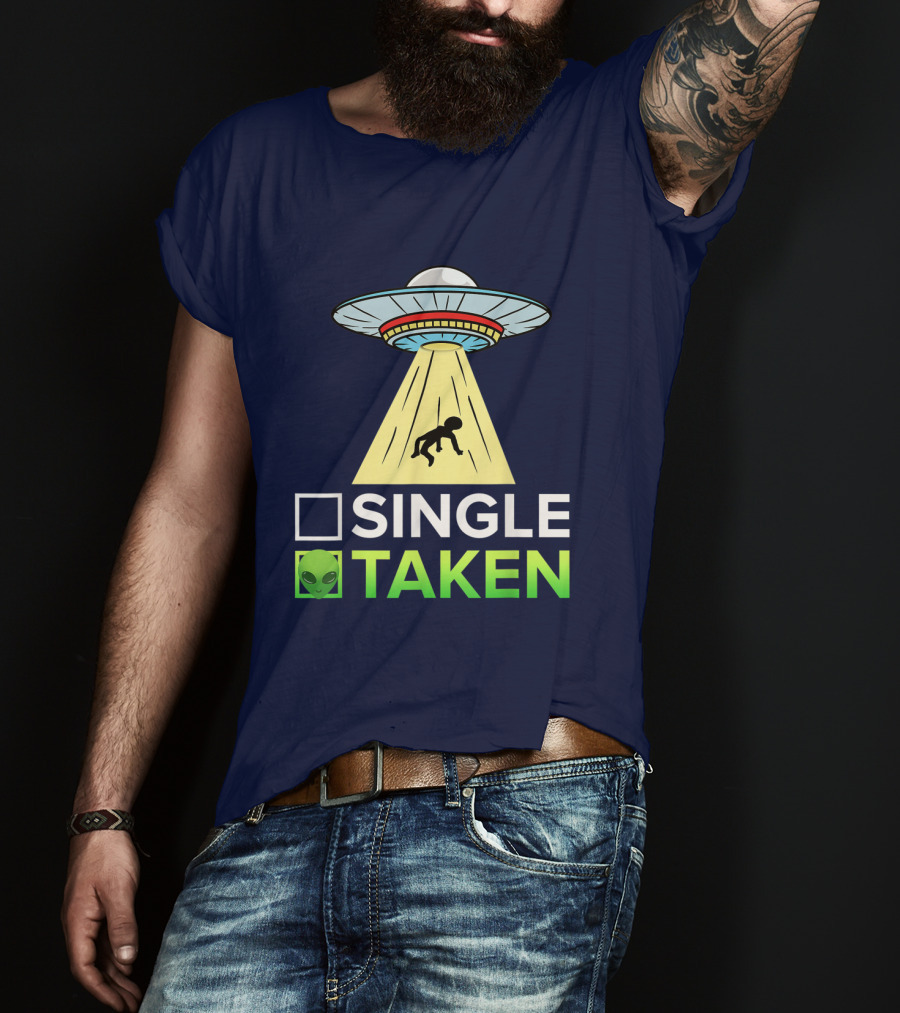 Single Or Taken UFO Alien Abduction T-Shirt