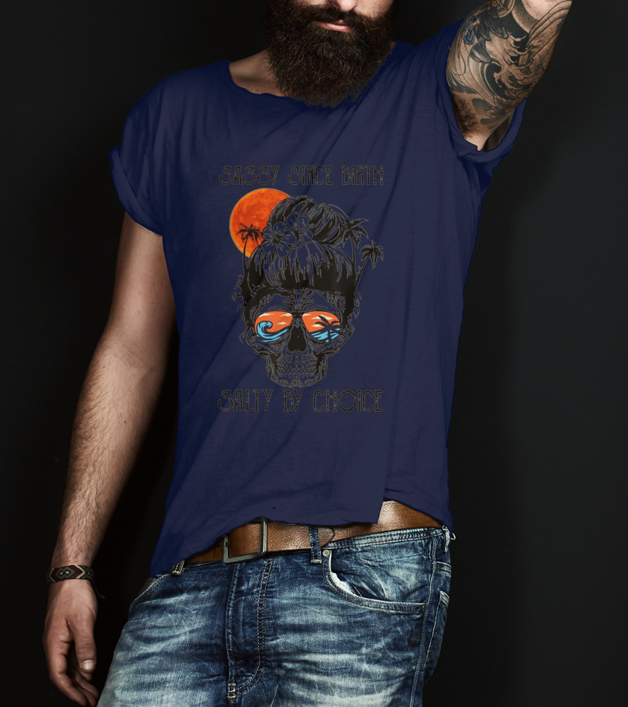 Sassy Since Birth Salty By Choice Skull Ocean Sunset Palms T-Shirt