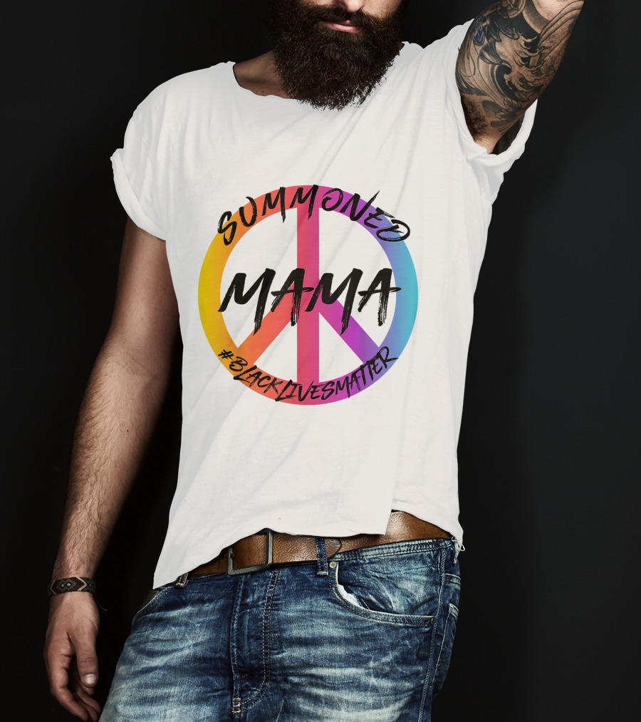 Summoned Mama Peace Symbol #Blacklivesmatter T-Shirt