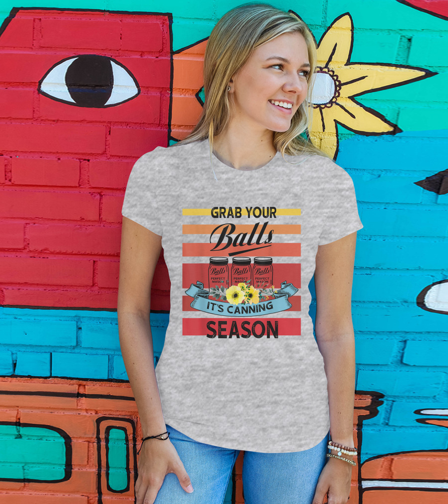 Grab Your Balls Perfect Mason Jars It's Canning Season Vintage T-Shirt