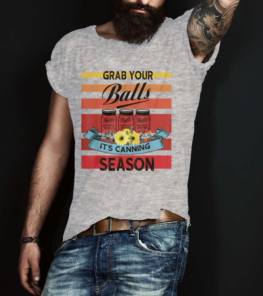 Grab Your Balls Perfect Mason Jars It's Canning Season Vintage T-Shirt