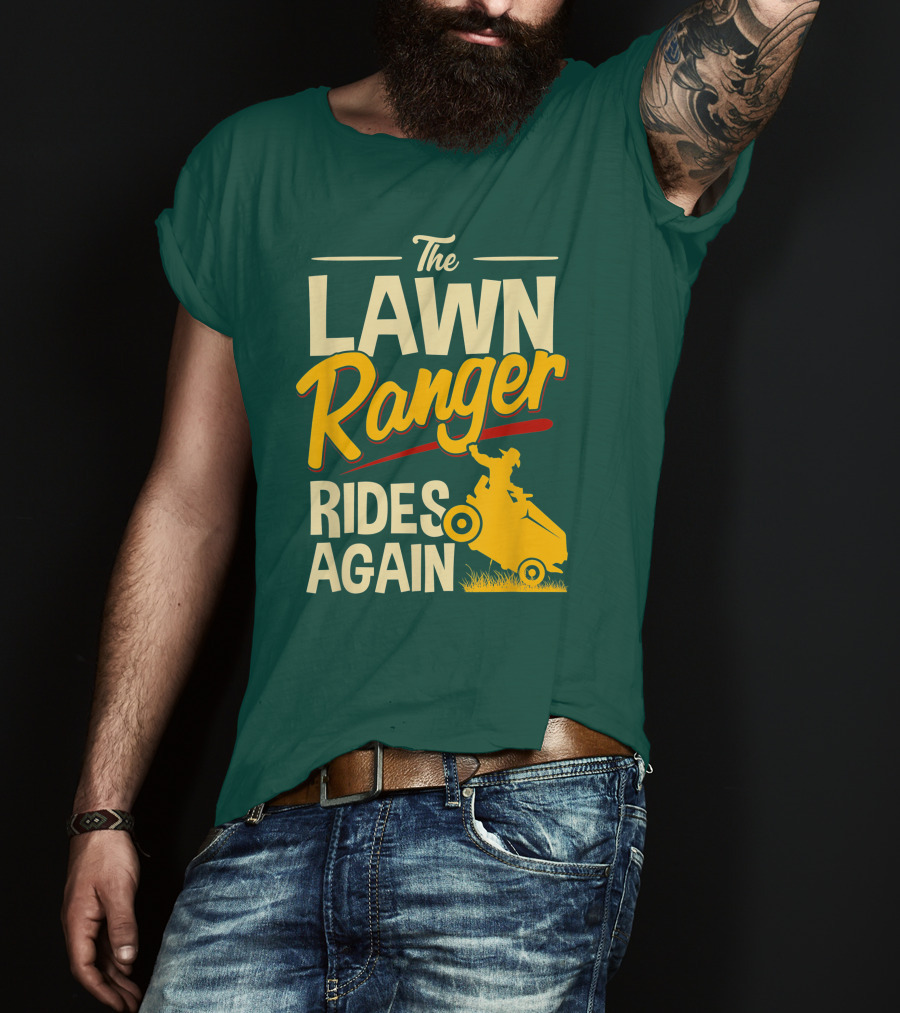 The Lawn Ranger Rides Again Lawn Tractor Mowing T-Shirt