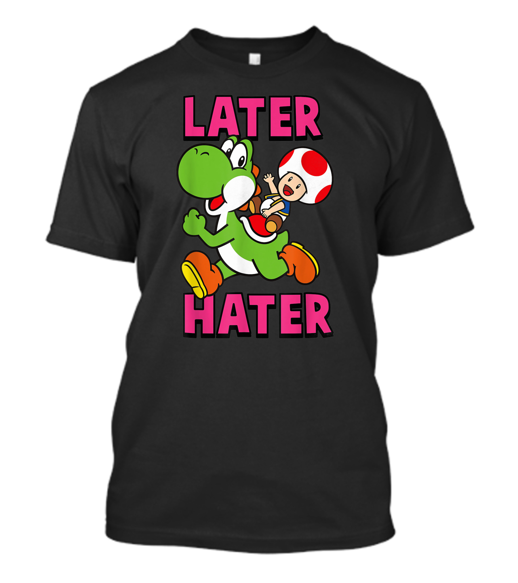 Later Hater Funny Super Mario Yoshi Toad T-Shirt