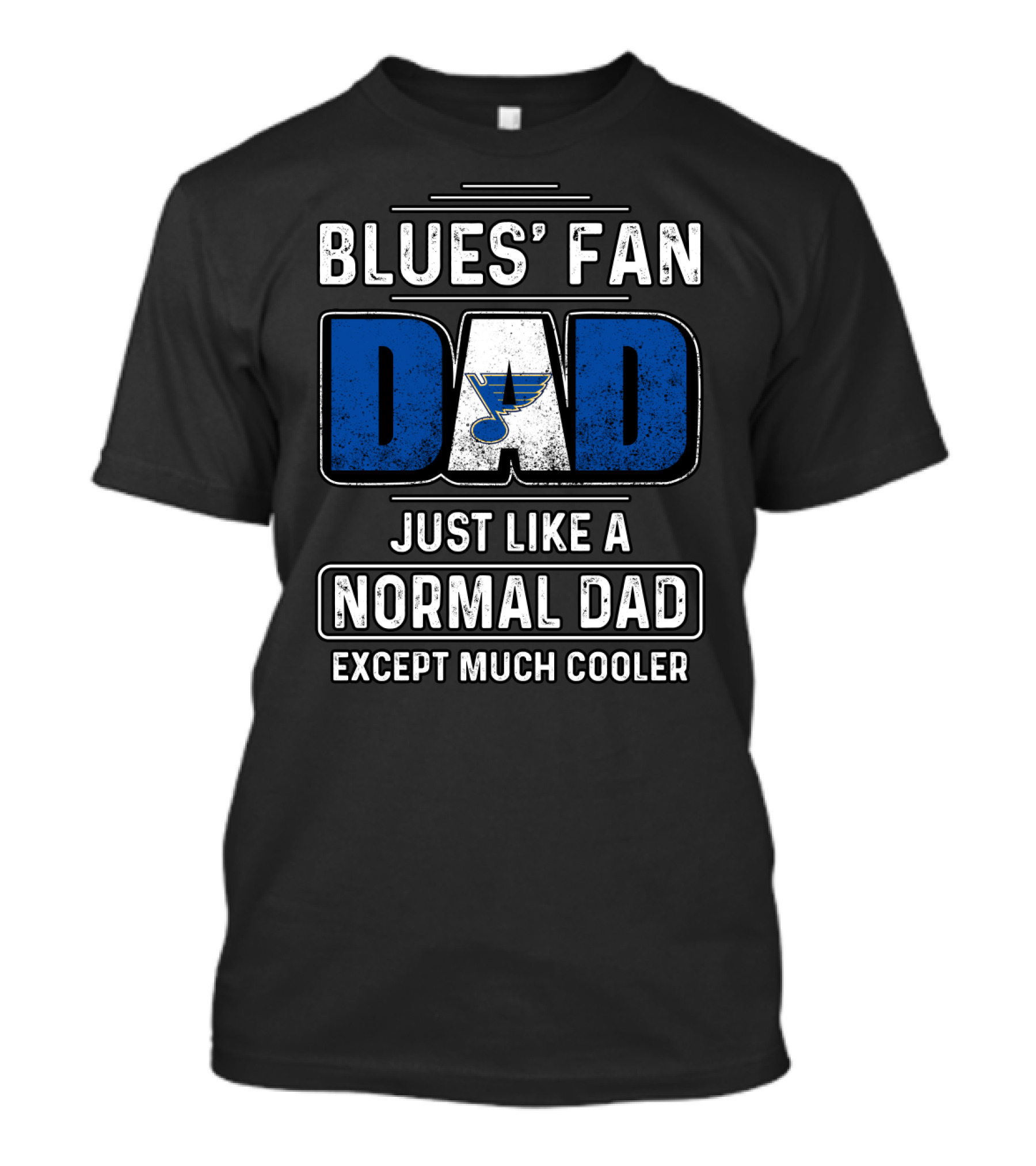 BLUES' FAN DAD JUST LIKE A NORMAL DAD EXCEPT MUCH COOLER St. Louis BluesDS T-Shirt