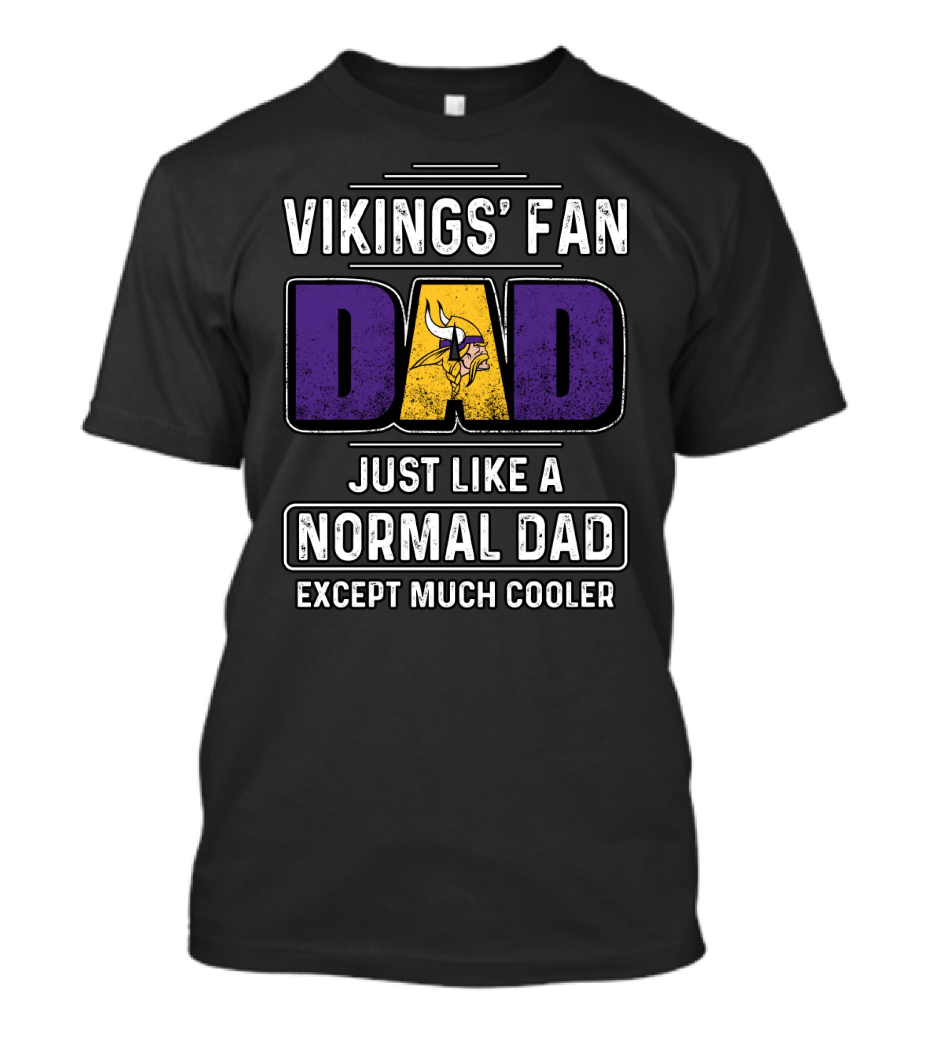 Vikings' Fan Dad Just Like A Normal Dad Except Much Cooler T-Shirt