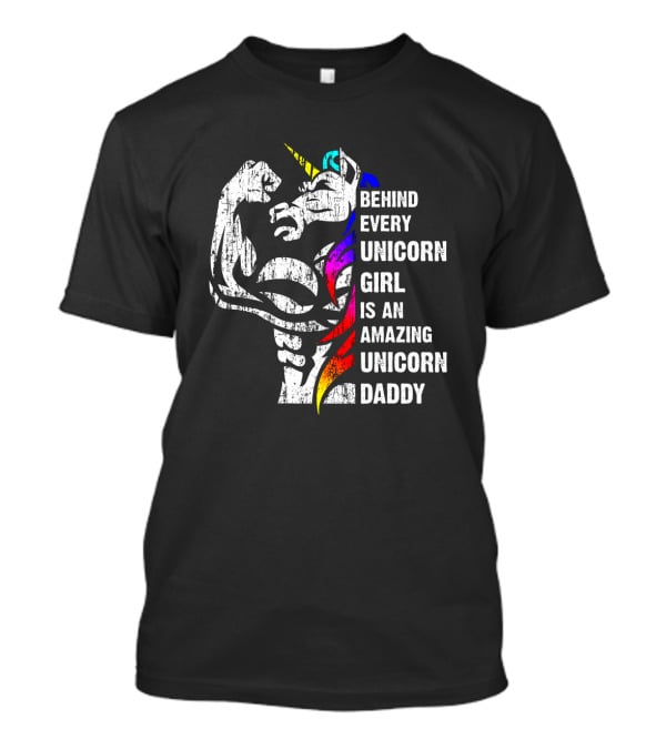 Behind Every Unicorn Girl Is An Amazing Unicorn Daddy T-Shirt