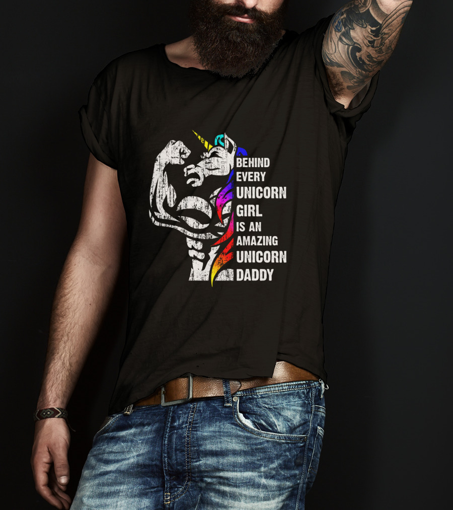 Behind Every Unicorn Girl Is An Amazing Unicorn Daddy T-Shirt