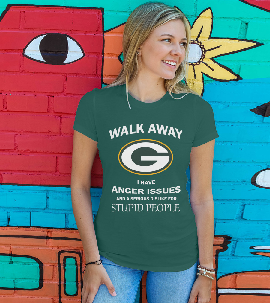 Walk Away Green Bay Packers I Have Anger Issues And A Serious Dislike For Stupid People T-Shirt