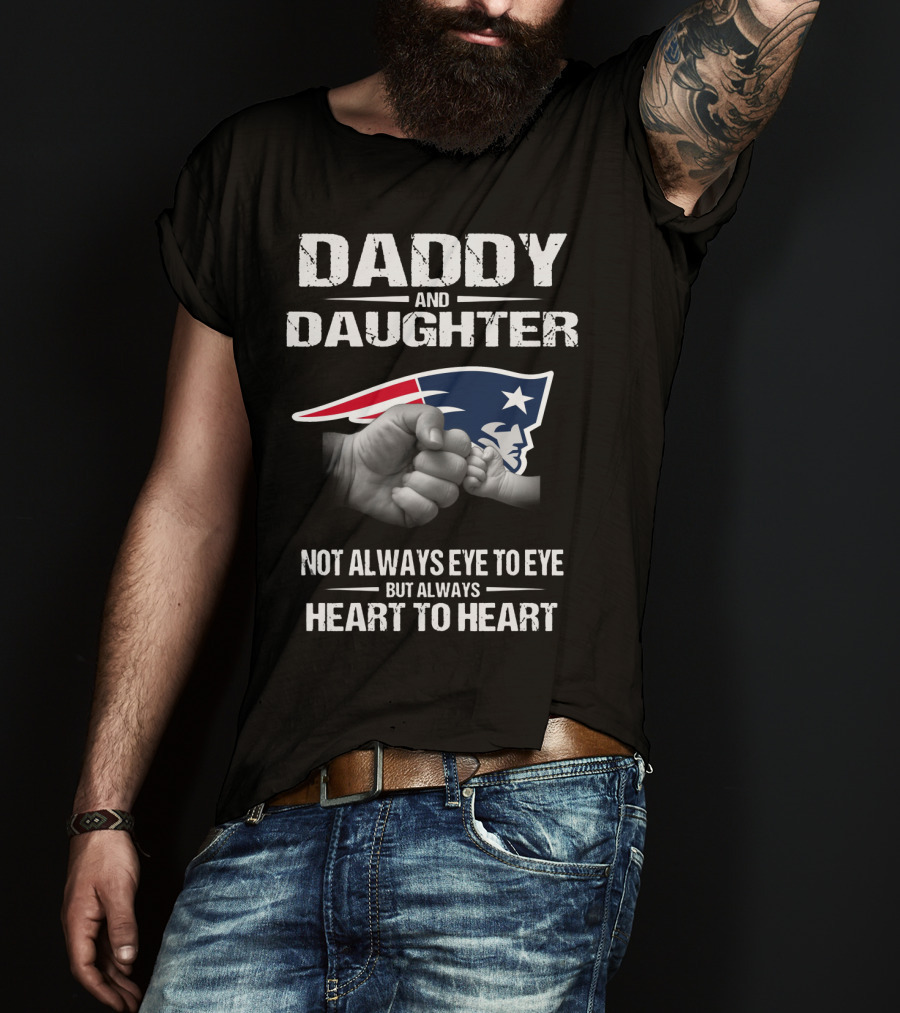 Daddy And Daughter Not Always Eye To Eye But Always Heart To Heart New England Patriots T-Shirt