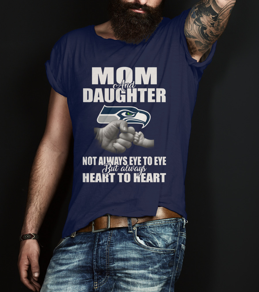 Mom And Daughter Seattle Seahawks Not Always Eye To Eye But Always Heart To Heart T-Shirt