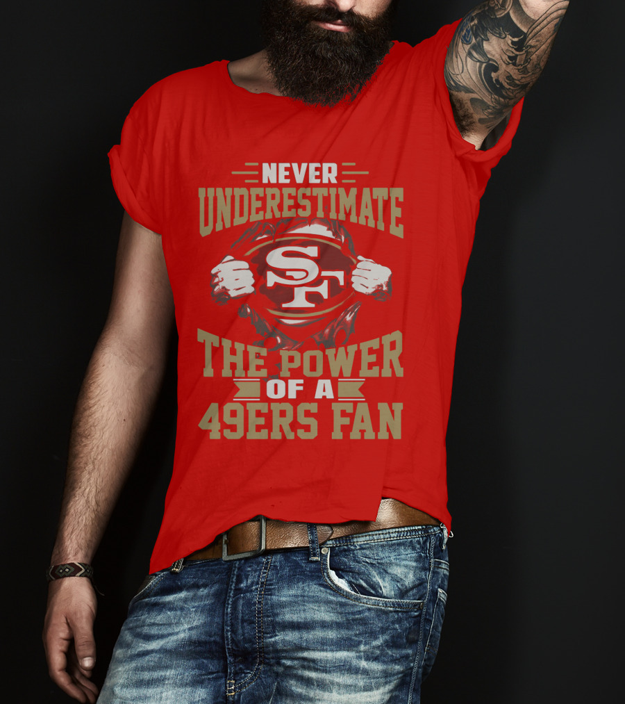 Never Underestimate The Power Of A 49ers Fan T-Shirt