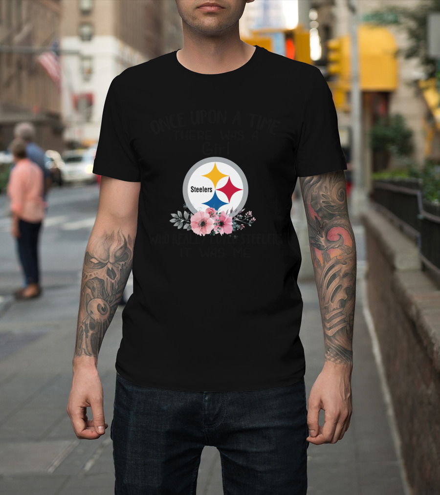 Once Upon A Time There Was A Girl Who Really Loved Steelers It Was Me T-Shirt