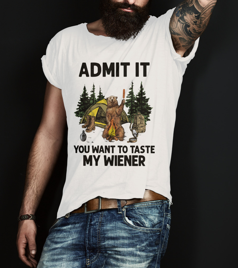Admit It Bear Camping You Want To Taste My Wiener T-Shirt