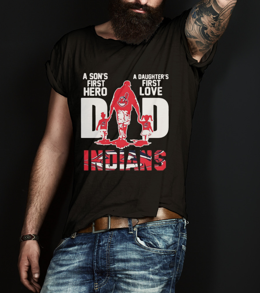 A Son’s First Hero A Daughter’s First Love Dad Indians T-Shirt