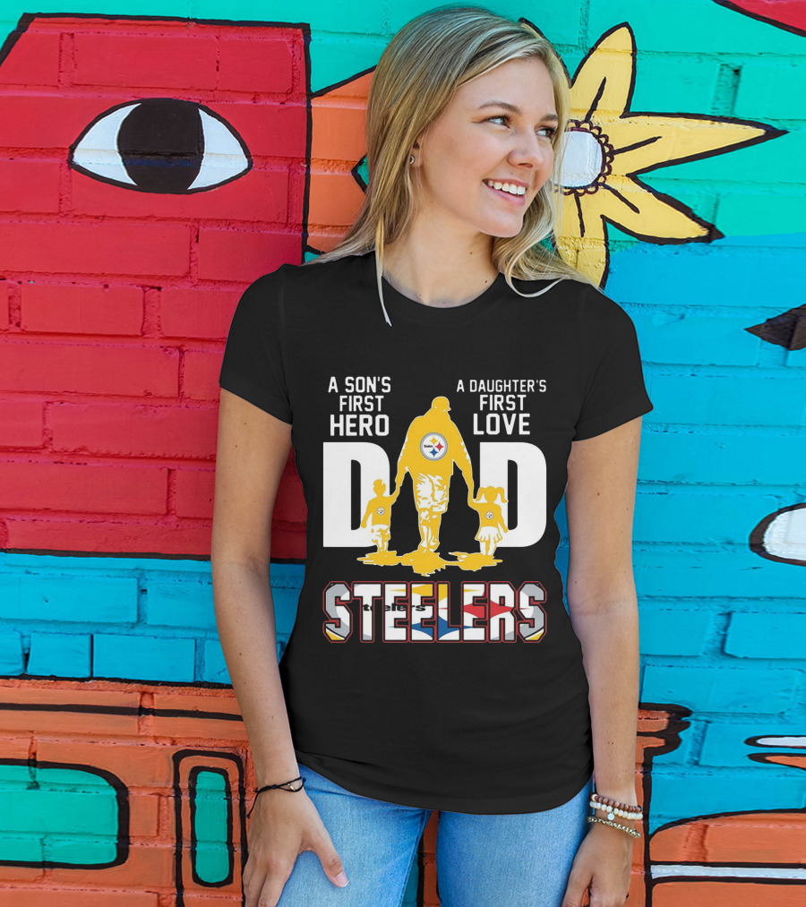 Steelers Dad A Son's First Hero A Daughter's First Love T-Shirt