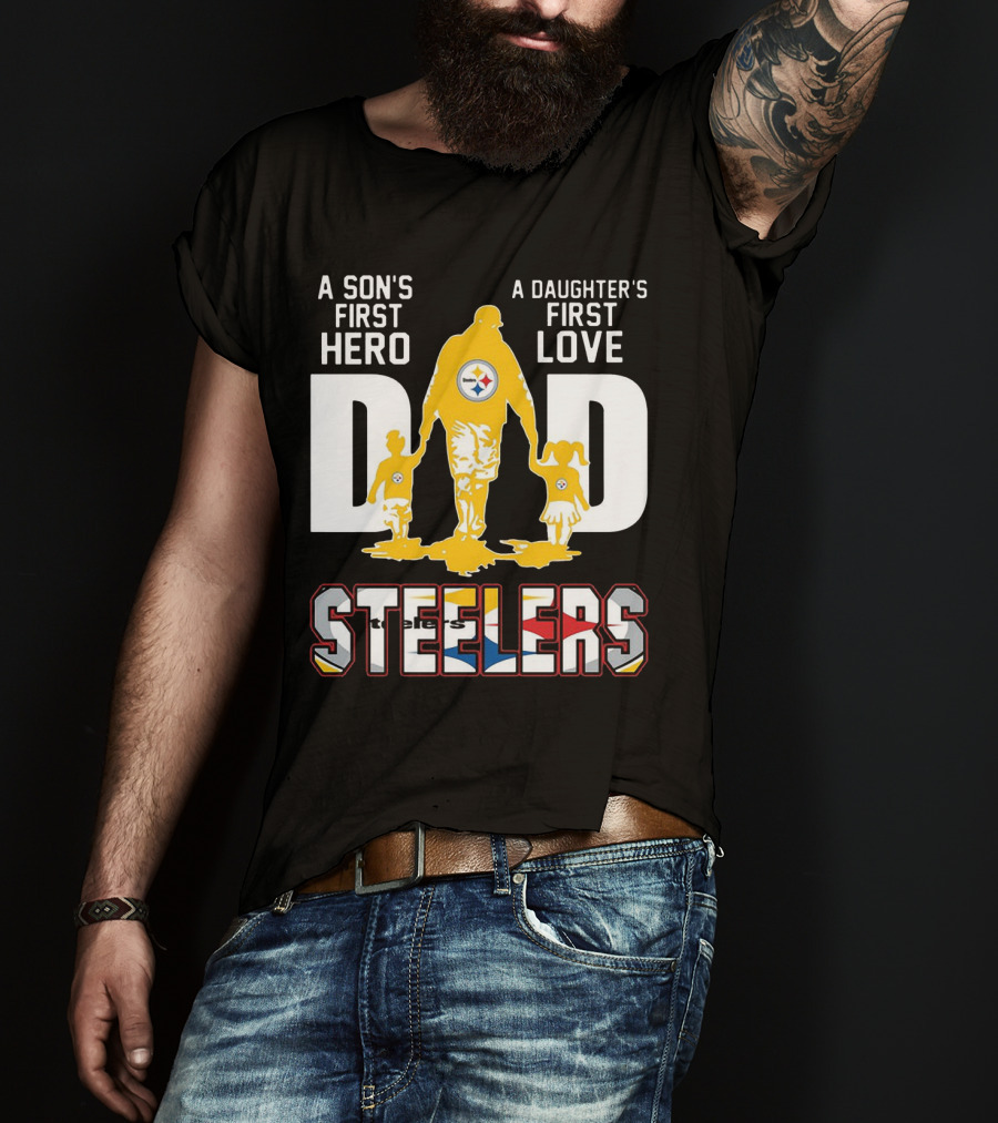 Steelers Dad A Son's First Hero A Daughter's First Love T-Shirt