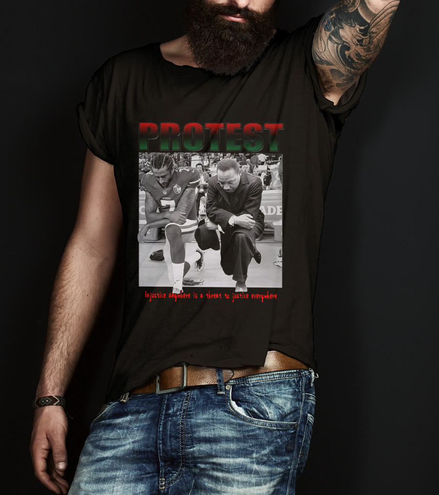 PROTEST Injustice Anywhere Is A Threat To Justice Everywhere T-Shirt