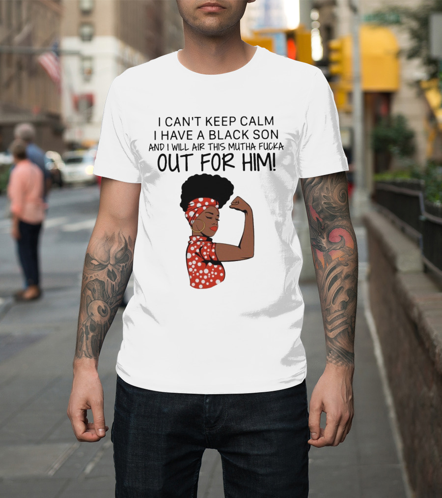 I Can't Keep Calm I Have A Black Son And I Will Air This Mutha Fucka Out For Him African American Woman Red Polka Dot Headwrap and Dress T-Shirt