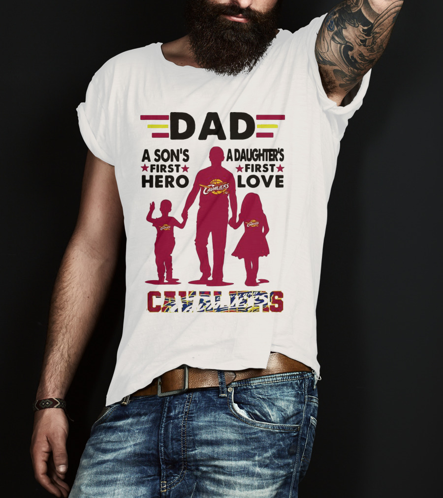 Dad A Son's First Hero A Daughter's First Love Cavaliers T-Shirt