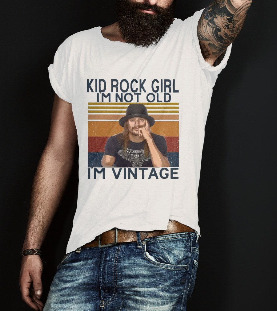 Kid Rock Girl I'm Not Old I'm Vintage T-Shirt
