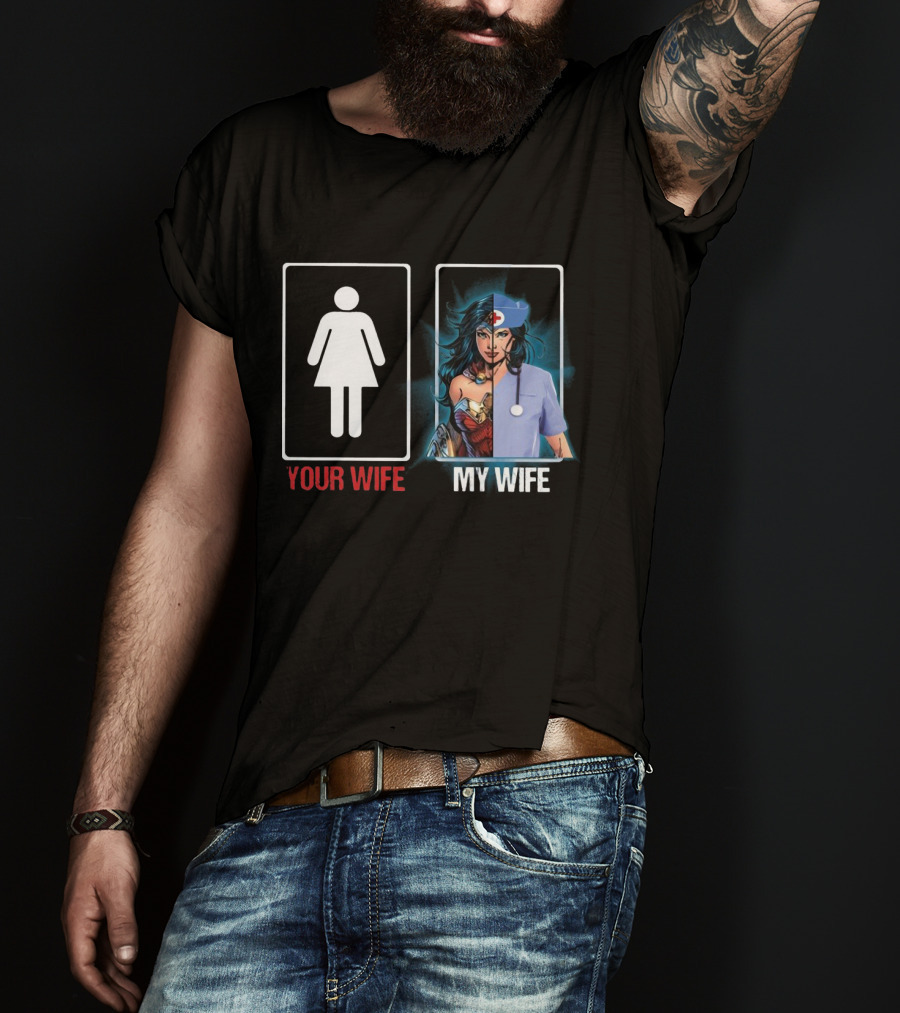 Your Wife Wonder Woman Nurse My Wife Split T-Shirt