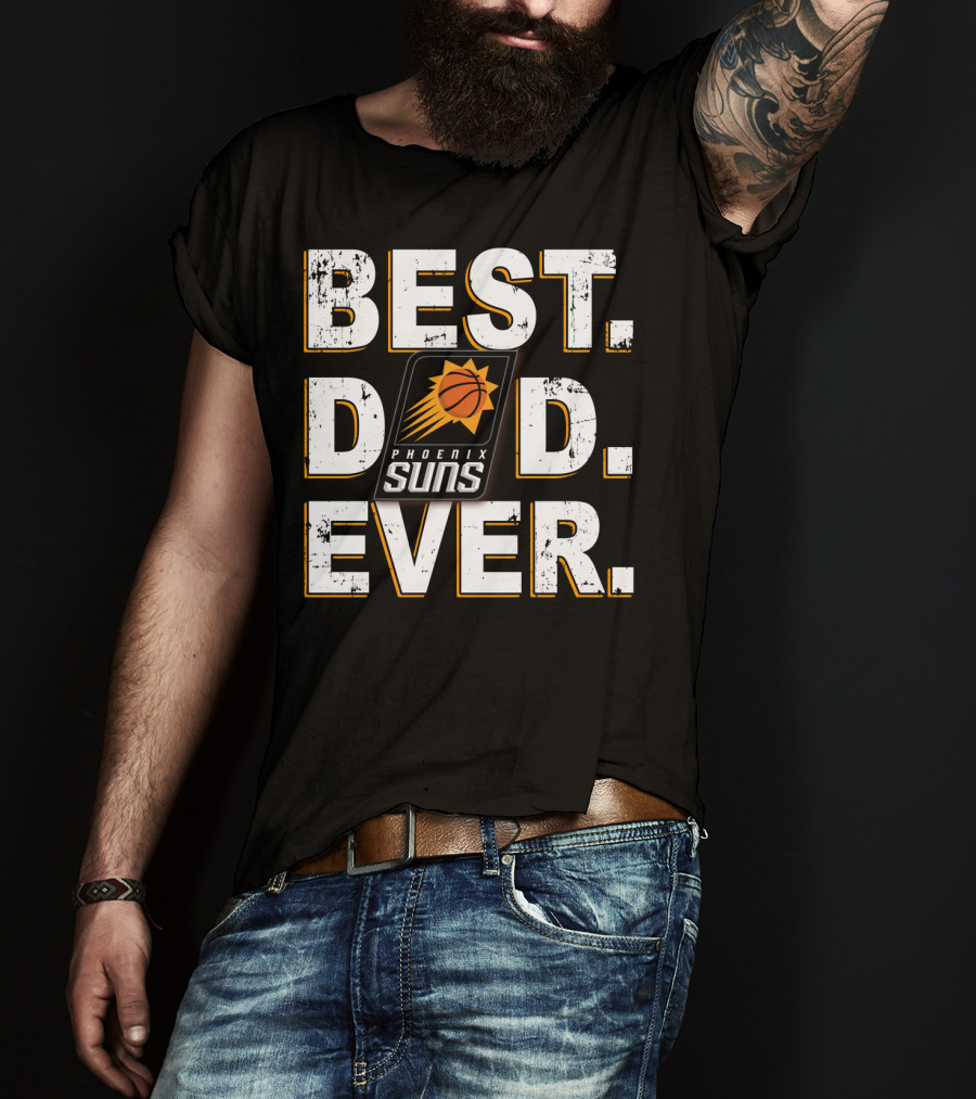 Best Dad Ever Phoenix Suns T-Shirt