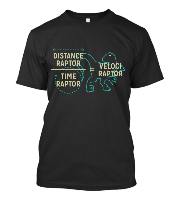 Distance Raptor Time Raptor Veloci Raptor Dinosaur Equation T-Shirt