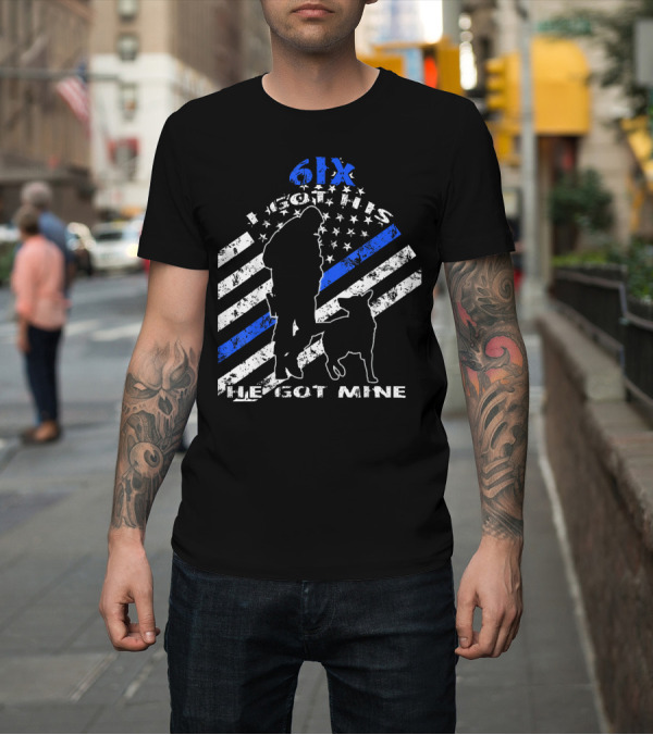 Shirt: 6IX Police K9 I Got His Back He Got Mine American Flag T-Shirt 6IX Police K9 I Got His Back He Got Mine American Flag T-Shirt