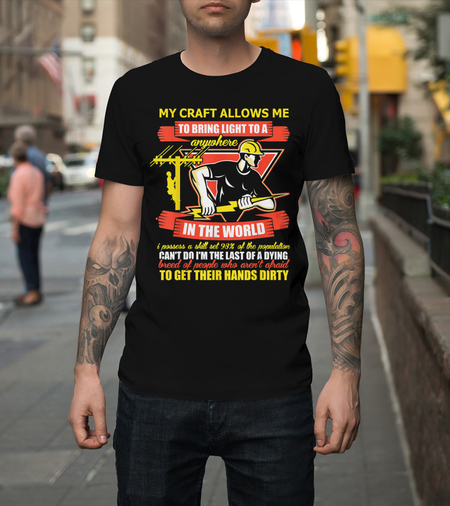 My Craft Allows Me to Bring Light to Anywhere in the World Electrician 98% Can't Do T-Shirt