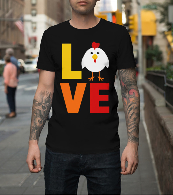 Shirt: LOVE Chicken Colorful Farm T-Shirt LOVE Chicken Colorful Farm T-Shirt