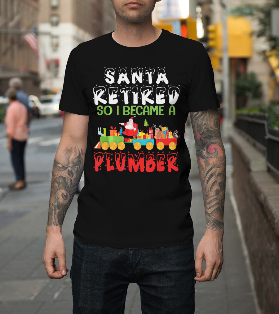 Santa Retired Train Plumber Christmas Santa Claus Reindeer and Gifts T-Shirt