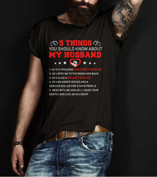 5 Things You Should Know About My Husband Grumpy Roofer T-Shirt