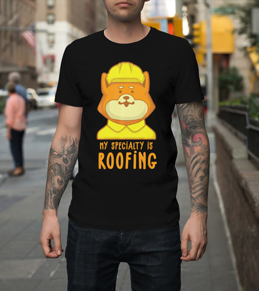 My Specialty is Roofing Cartoon Dog in Hard Hat T-Shirt